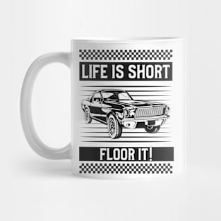 Life is Short...FLOOR IT! Mug